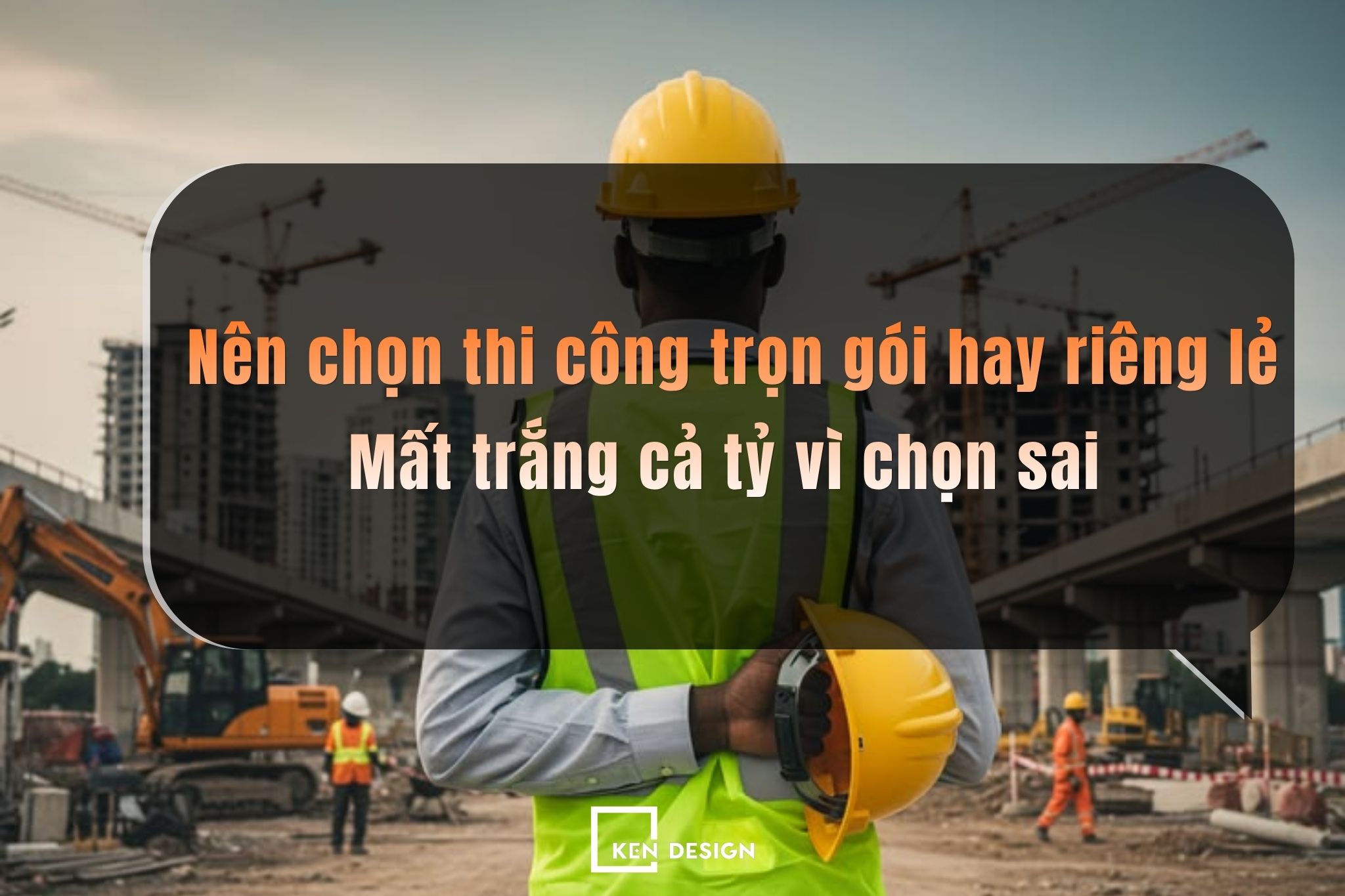 Nên chọn thi công trọn gói hay riêng lẻ: Mất trắng cả tỷ vì chọn sai
